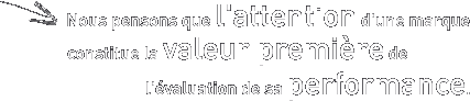 Nous pensons que l'attention d une marque constitue sa valeur premi&egrave;re de l &eacute;valuation de sa performance